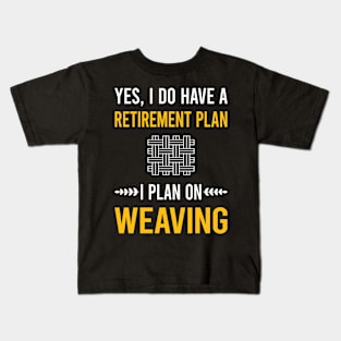 Retirement Plan Weaving Weaver Kids T-Shirt